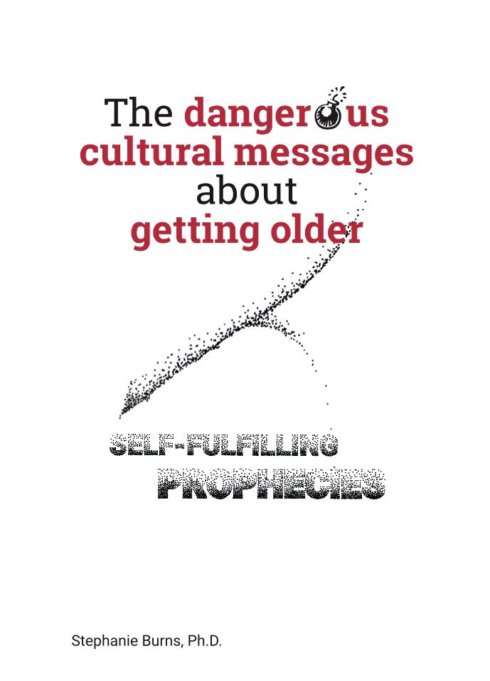 Book Cover The Dangerous Cultural Messages about Getting Older by Dr Stephanie Burns